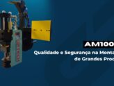 AM10000: Qualidade e Segurança na Montagem de Grandes Produtos