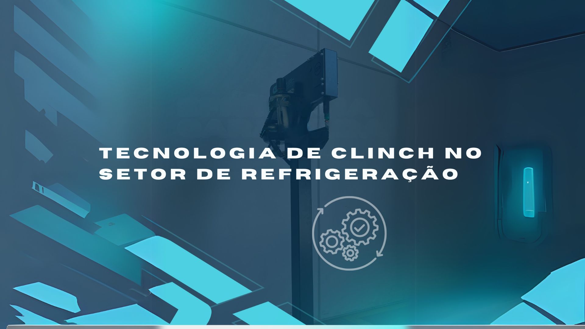 Tecnologia de Clinch no Setor de Refrigeração: Eficiência e Segurança