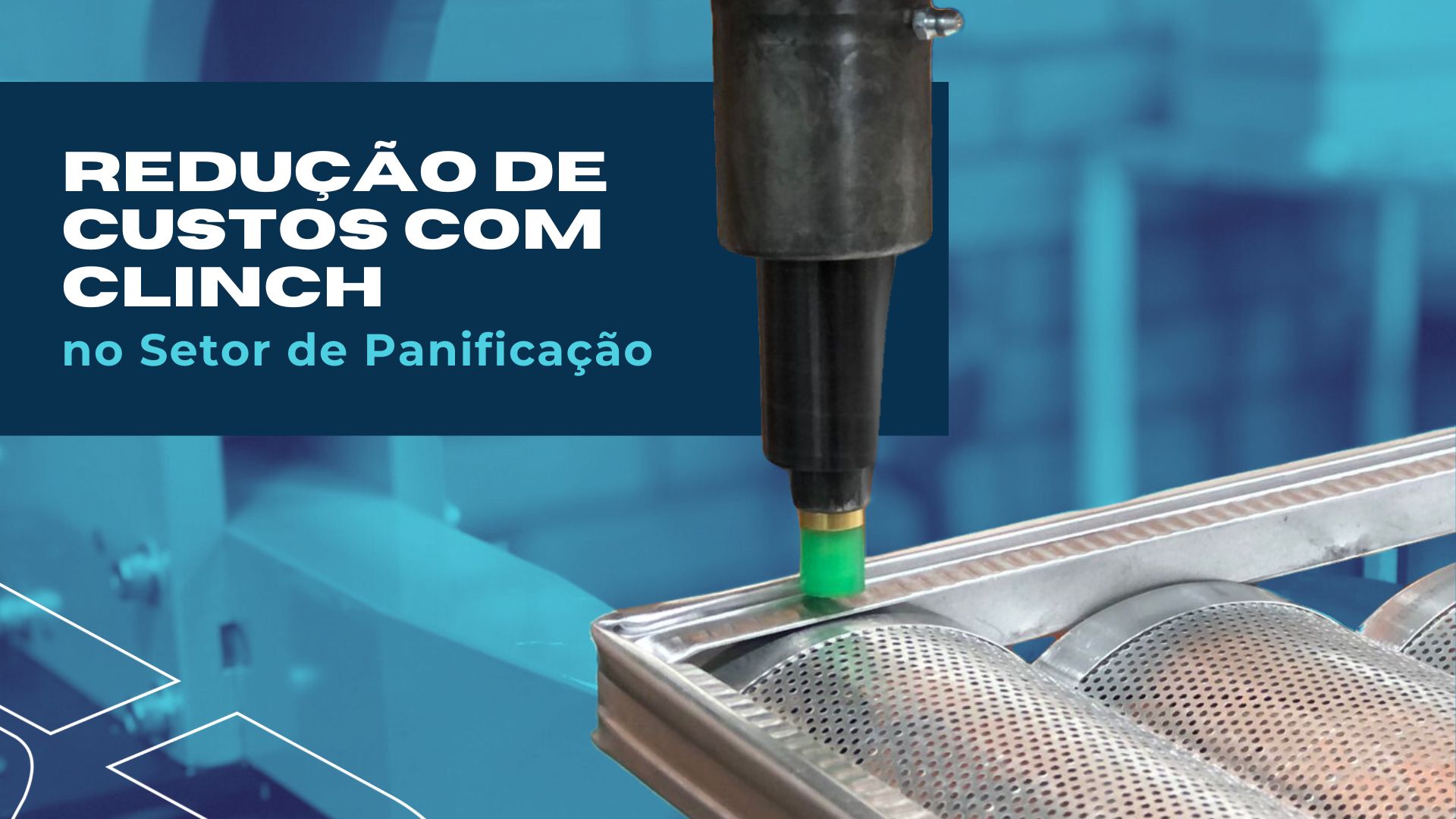 Redução de Custos com Clinch no Setor de Panificação