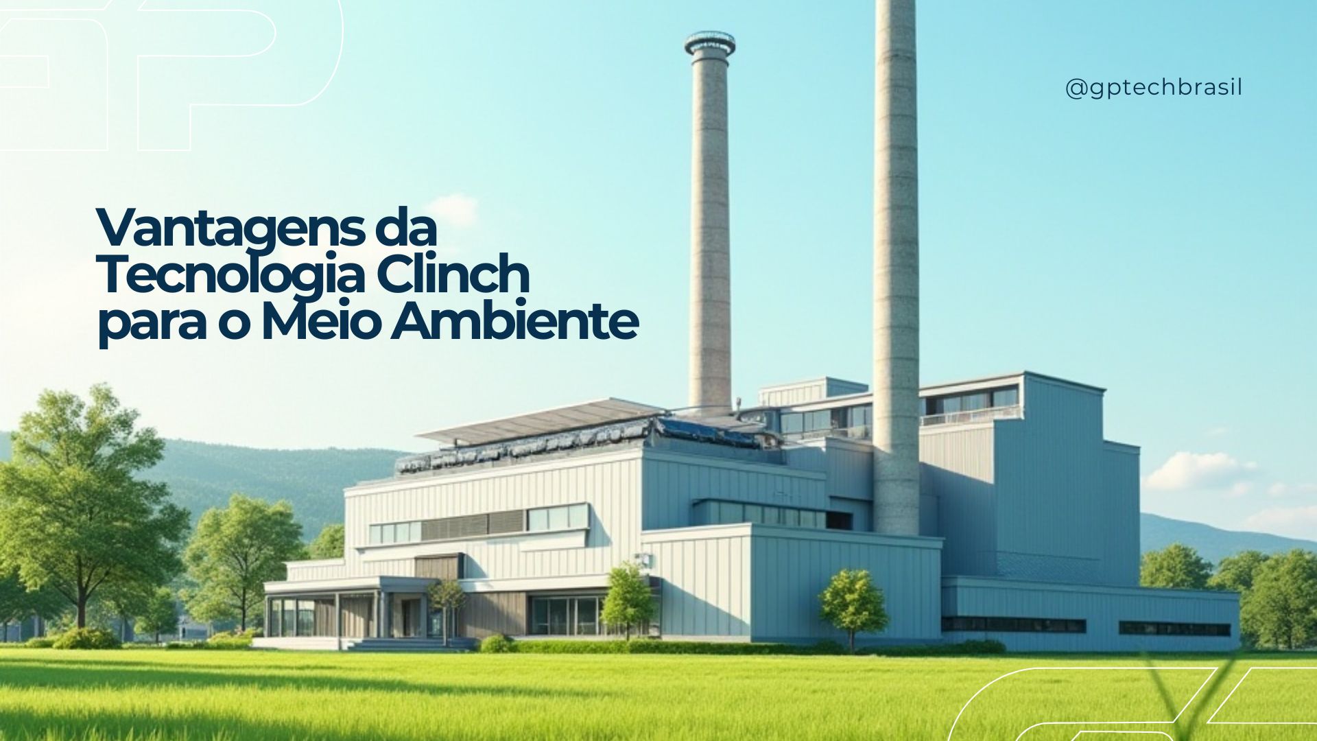 Vantagens da Tecnologia Clinch para o Meio Ambiente